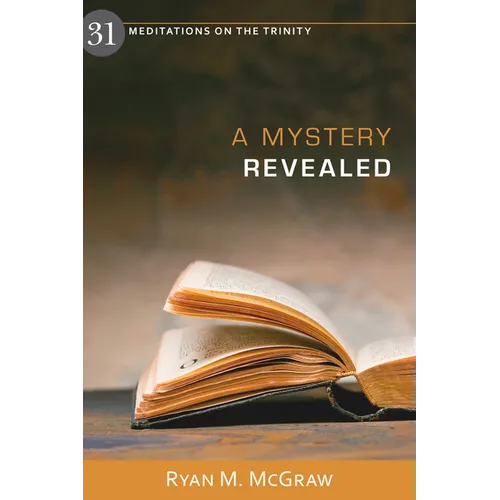 A Mystery Revealed: 31 Meditations on the Trinity - Paperback