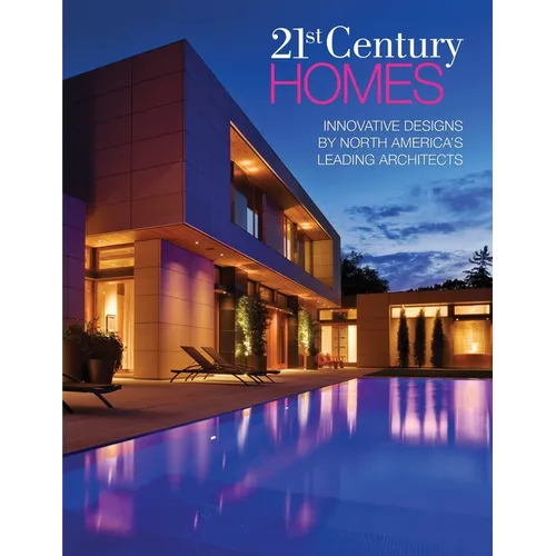 21st Century Homes: Innovative Designs by North America's Leading Architects - Paperback