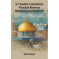 Is Peaceful Coexistence Possible Between Christians and Muslims? - Paperback