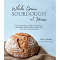 Whole Grain Sourdough at Home: The Simple Way to Bake Artisan Bread with Whole Wheat, Einkorn, Spelt, Rye and Other Ancient Grains - Paperback