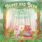 Bunny and Bear: The First Day of School - Paperback