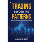 Trading Beyond the Patterns: The Psychology of Winning in Markets - Paperback