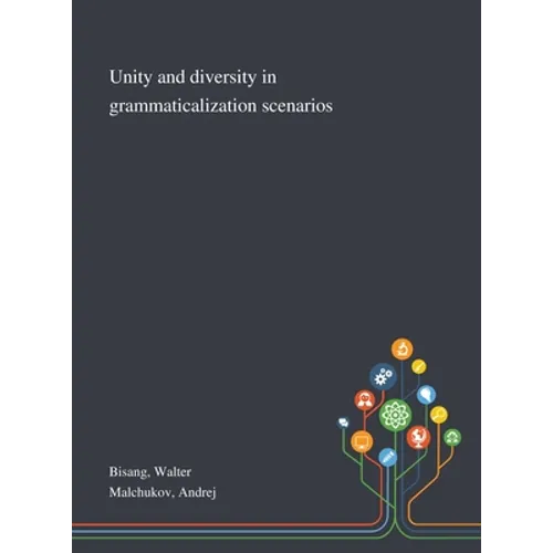 Unity and Diversity in Grammaticalization Scenarios - Hardcover