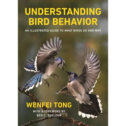 Understanding Bird Behavior: An Illustrated Guide to What Birds Do and Why - Hardcover