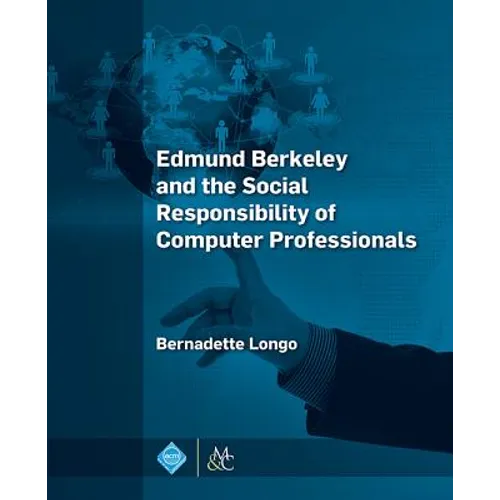 Edmund Berkeley and the Social Responsibility of Computer Professionals - Hardcover