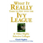 What It Really Takes to Get Into Ivy League & Other Highly Selective Colleges - Paperback