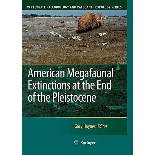 American Megafaunal Extinctions at the End of the Pleistocene - Hardcover