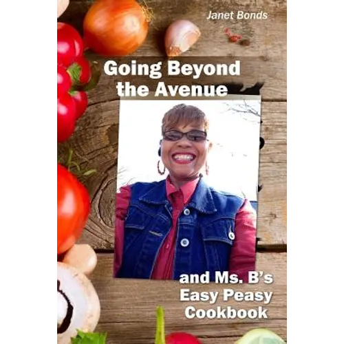Going Beyond the Avenue and Ms. B's Easy Peasy Cookbook - Paperback
