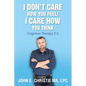 I Don't Care How You Feel! I Care How You Think: Cognitive Therapy 2.0 - Paperback