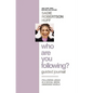 Who Are You Following? Guided Journal: Find the Love and Joy You've Been Looking for - Hardcover