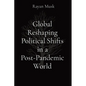 Global Reshaping Political Shifts in a Post-Pandemic World - Paperback