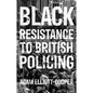 Black Resistance to British Policing - Hardcover
