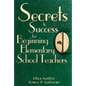 Secrets to Success for Beginning Elementary School Teachers - Paperback