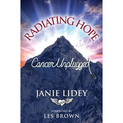 Radiating Hope: Cancer Unplugged - Paperback
