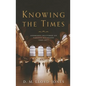 Knowing the Times: Addresses Delivered on Various Occasions 1942-1977 - Hardcover
