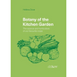 Botany of the Kitchen Garden: The Science and Horticulture of Our Favourite Crops - Hardcover