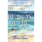 Reason To Be: Adventures of Improbable Runaways - Hardcover