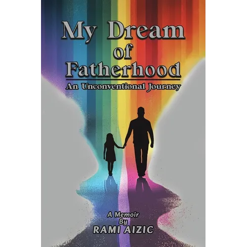My Dream of Fatherhood: An Unconventional Journey - Paperback