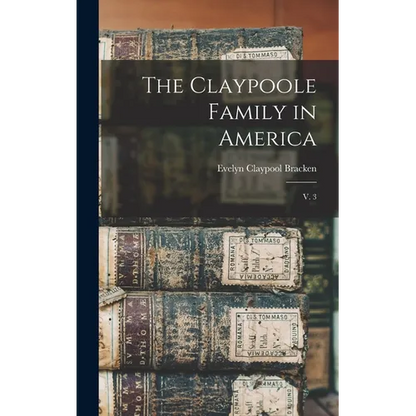 The Claypoole Family in America: V. 3 - Hardcover