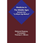 Medicine in the Middle Ages; Extracts from "Le Moyen Age Medical" by Dr. Edmond Dupouy; translated by T. C. Minor - Paperback