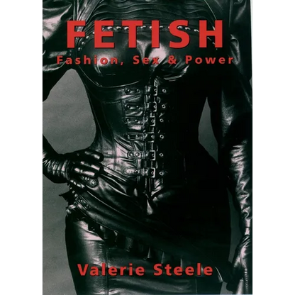 Fetish: Fashion, Sex & Power - Paperback