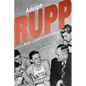 Adolph Rupp and the Rise of Kentucky Basketball - Hardcover
