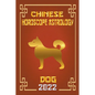 Dog Chinese Horoscope & Astrology 2022 - Paperback