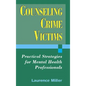 Counseling Crime Victims: Practical Strategies for Mental Health Professionals - Hardcover