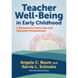 Teacher Well-Being in Early Childhood: A Resource for Early Care and Education Professionals - Paperback