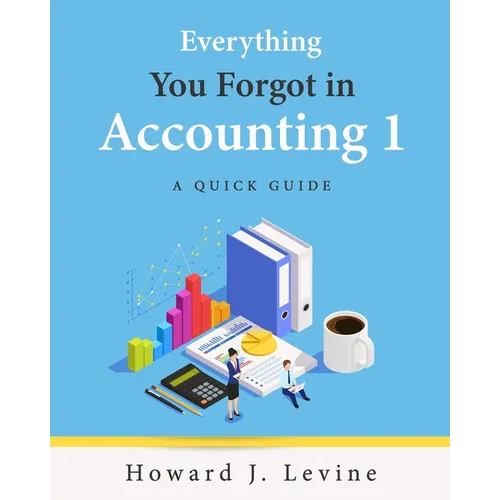 Everything You Forgot in Accounting 1 - A Quick Guide - Paperback