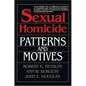 Sexual Homicide: Patterns and Motives- Paperback - Paperback