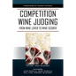 Competition Wine Judging: From Wine Lover to Wine Scorer - Paperback