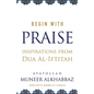 Begin with Praise: Inspirations from Du'a al-Iftitah - Paperback