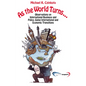 As the World Turns...: Observations on International Business and Policy, Going International and Transitions - Paperback