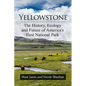Yellowstone: The History, Ecology and Future of America's First National Park - Paperback
