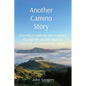 Another Camino Story: Learning to walk my own Camino through life on 500 miles to Santiago de Compostela, Spain - Paperback