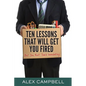 Ten Lessons That Will Get You Fired: (But You Must Teach Immediately) - Paperback