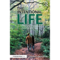 The Intentional Life: Crafting Your Legacy, One Day at a Time - Paperback