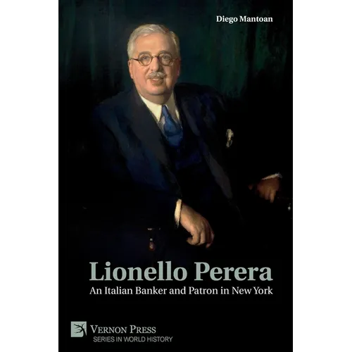 Lionello Perera: An Italian Banker and Patron in New York (B&W) - Paperback