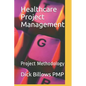 Healthcare Project Management: Project Methodology - Paperback