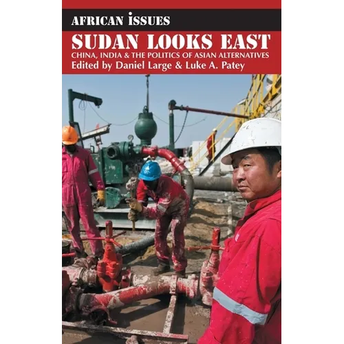Sudan Looks East: China, India & the Politics of Asian Alternatives - Paperback