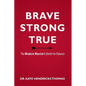 Brave, Strong, and True: The Modern Warrior's Battle for Balance - Paperback