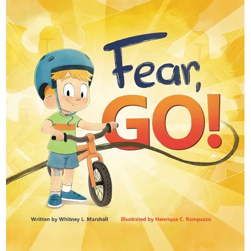 Fear, Go!: A little boy's journey of conquering fear with guidance from the Holy Spirit - Hardcover
