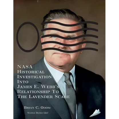 NASA Historical Investigation Into James E. Webb's Relationship To The Lavender Scare - Paperback