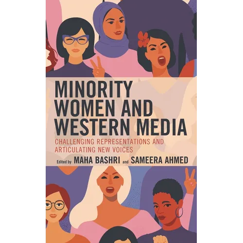 Minority Women and Western Media: Challenging Representations and Articulating New Voices - Hardcover