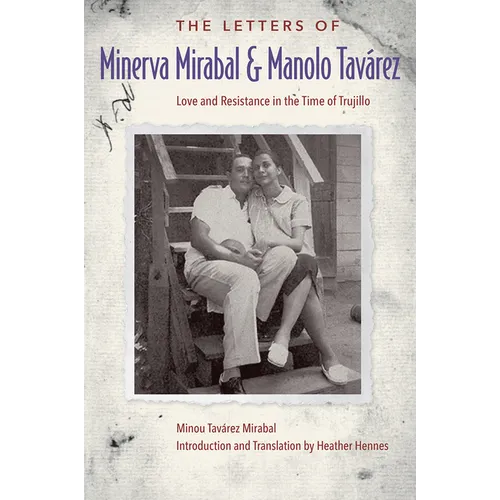The Letters of Minerva Mirabal and Manolo Tavárez: Love and Resistance in the Time of Trujillo - Paperback