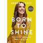 Born to Shine: Do Good, Find Your Joy, and Build a Life You Love - Paperback