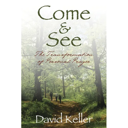 Come and See: The Transformation of Personal Prayer - Paperback