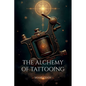 The Alchemy of Tattooing - Paperback