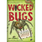 Wicked Bugs (Young Readers Edition): The Meanest, Deadliest, Grossest Bugs on Earth - Paperback